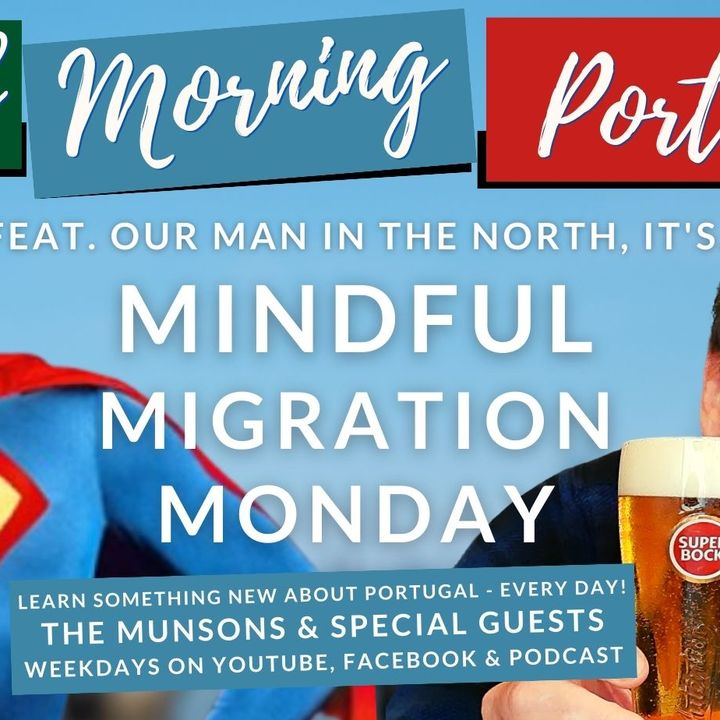 Our (Super)Man in The North & Mindful Migration Monday on Good Morning Portugal!