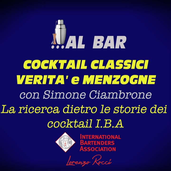COCKTAIL CLASSICI VERITA' E MENZOGNE! La ricerca dietro i cocktail classici con Simone Ciambrone