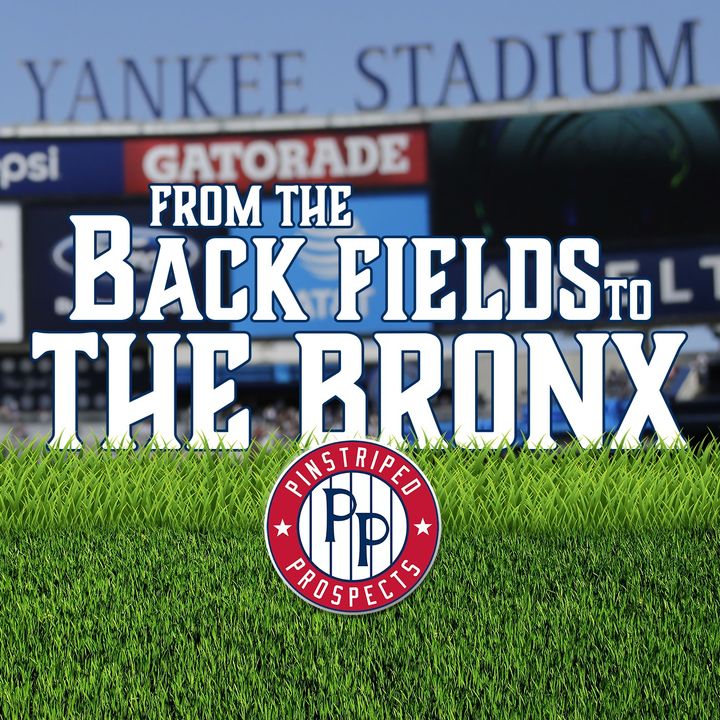 From the Back Fields to the Bronx - A Pinstriped Prospects Podcast