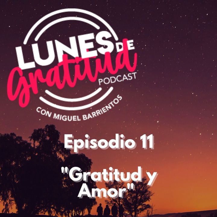 Lunes de Gratitud Episodio 11 "Gratitud y Amor"