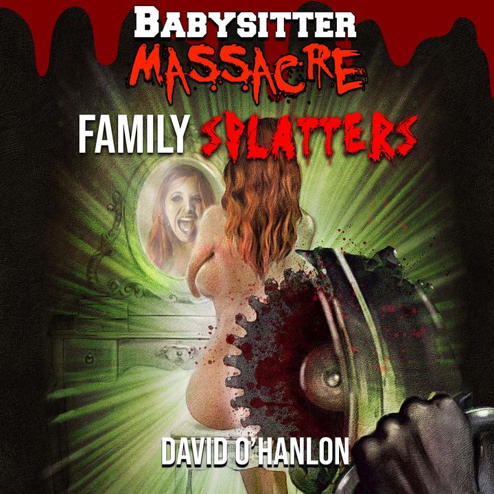 Babysitter Massacre: Family Splatters FULL AUDIOBOOK