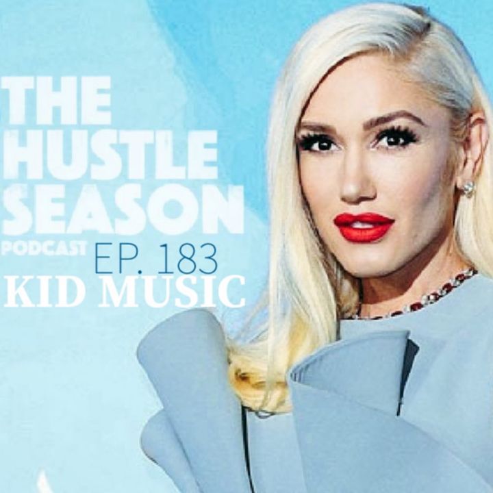 The Hustle Season: Ep. 183 Kid Music