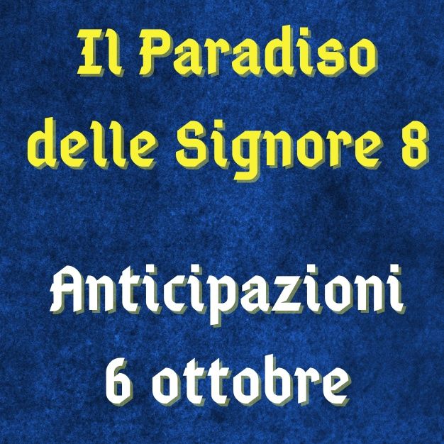 Il Paradiso delle Signore 8, anticipazioni 6 ottobre 2023: faccia a faccia tra Salvatore e Tullio