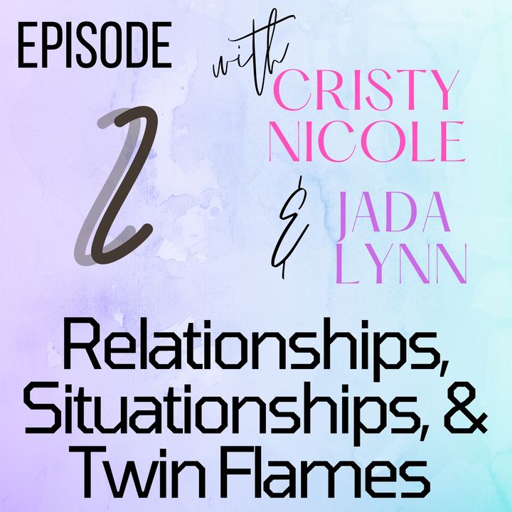 #2 Relationships, Situationships, and Twin Flames with Jada Lynn