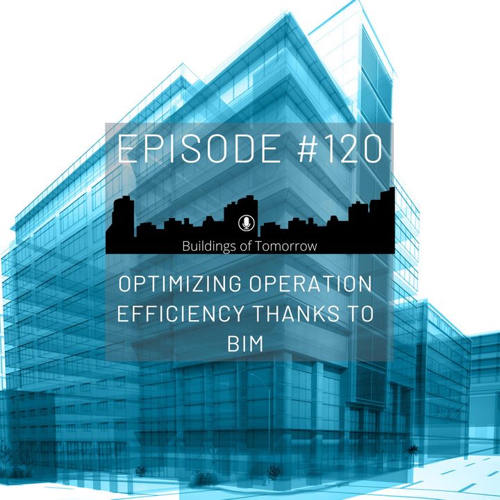 #120 Optimizing operation efficiency thanks to BIM