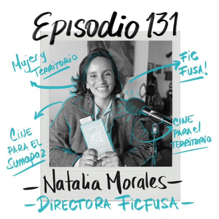 EP131: Cine para el Sumapaz: FICFUSA, con Natalia Morales