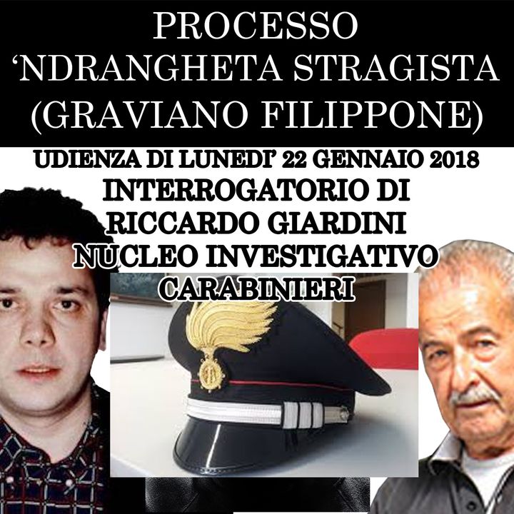 025) Interrogatorio di Giardini Riccardo Nucleo investigativo processo Ndrangheta Stragista lunedì 22 gennaio 2018