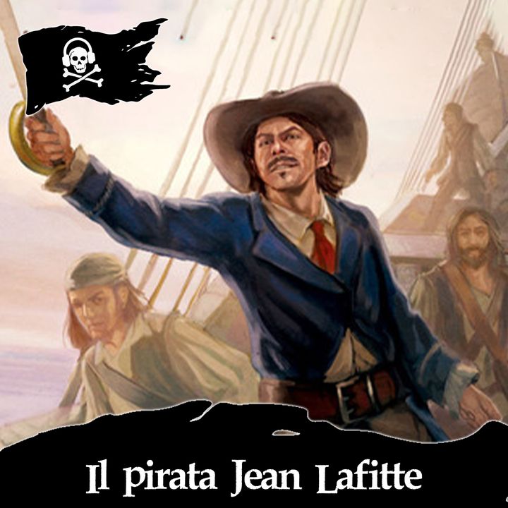 96 - La vera storia del pirata Jean Lafitte