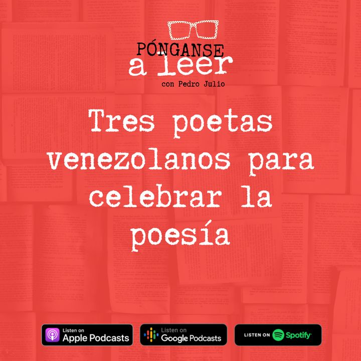 E4 • Tres poetas venezolanos para celebrar la poesía • Literatura •  Culturizando
