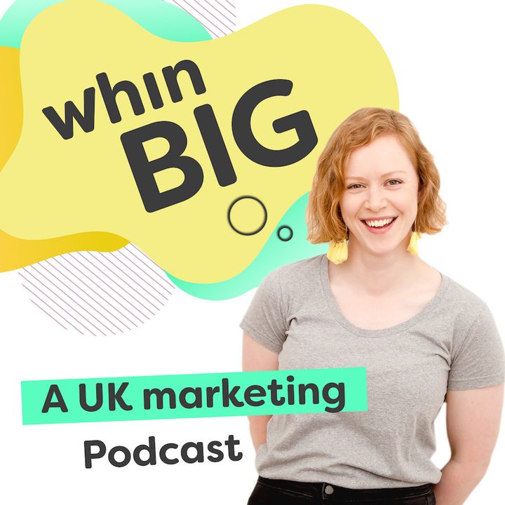 Whin Big - A UK Marketing Podcast
