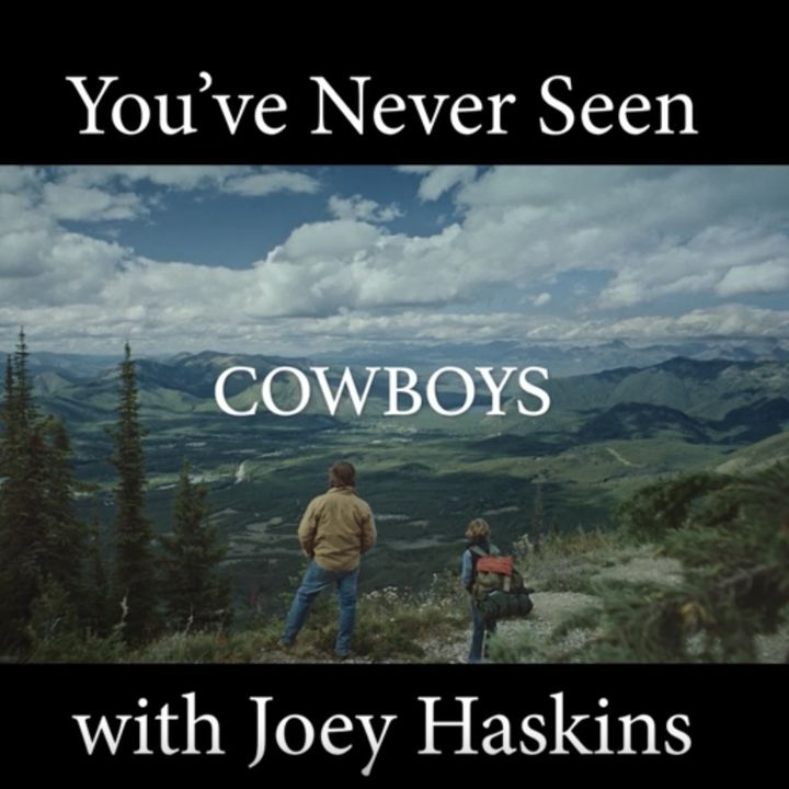 You've Never Seen with Joey Haskins "Cowboys" (2020)