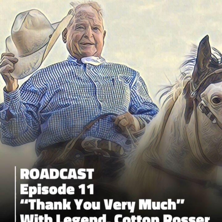 Episode 11 “Thank You Very Much” with Legend Cotton Rosser