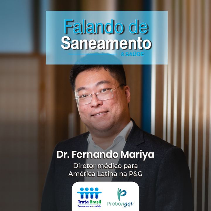 #06 – O impacto do saneamento básico na jornada de trabalho com Dr. Fernando Mariya
