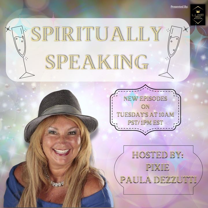 Spiritually Speaking with Pixie Paula