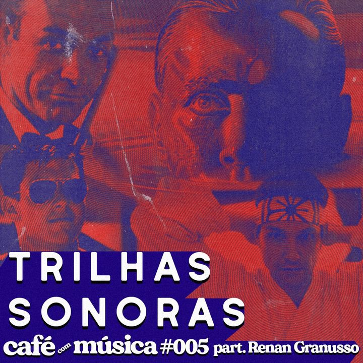 #005 - Trilha Sonoras Marcantes parte 1 - feat. Renan Granusso