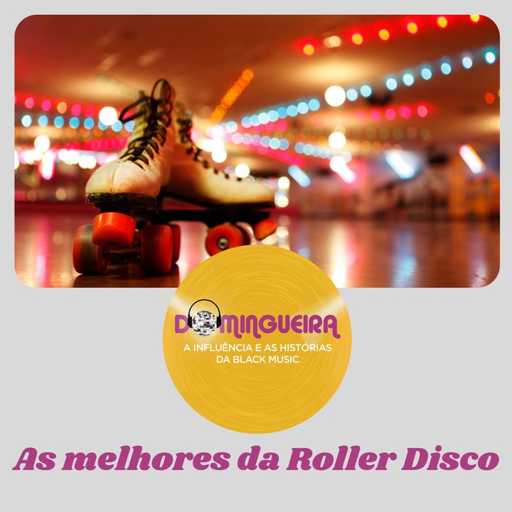 #29 - As melhores da Roller Disco