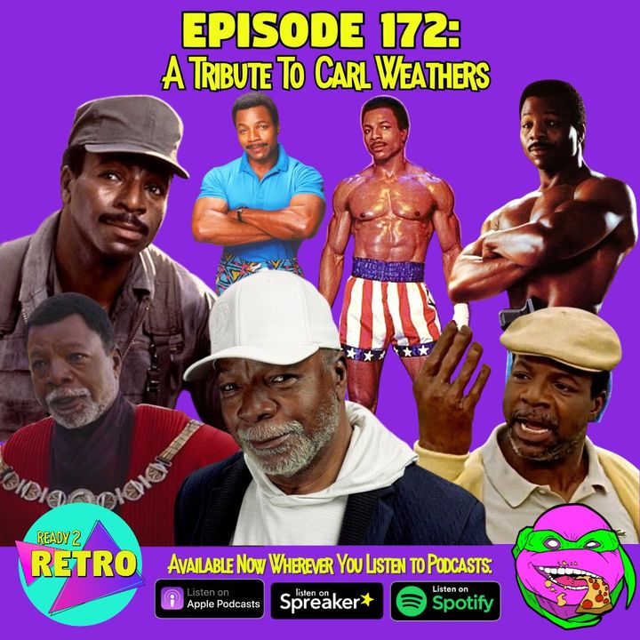 Episode 172: "A Tribute to Carl Weathers"