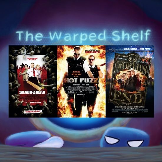 The Warped Shelf The Works of Edgar Wright