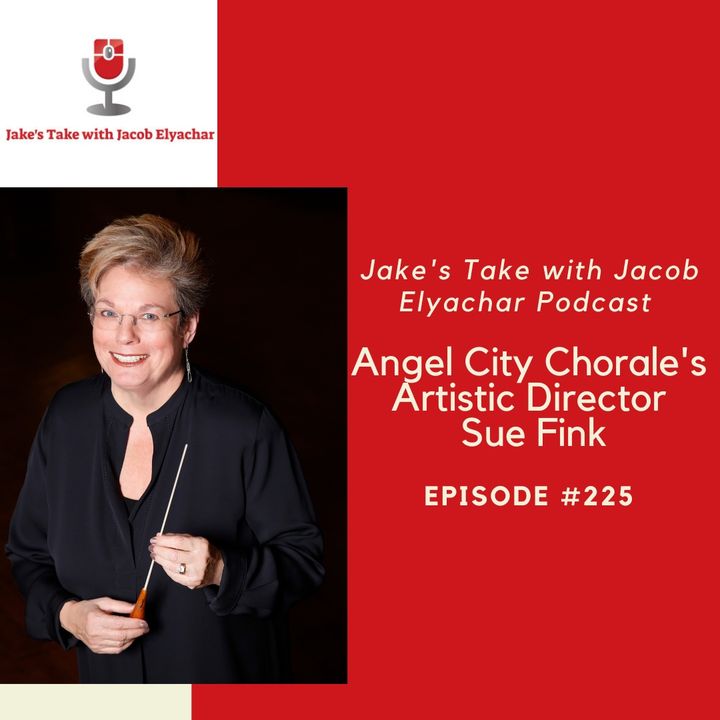 Episode #225: Sue Fink CELEBRATES 30 Years of Angel City Chorale