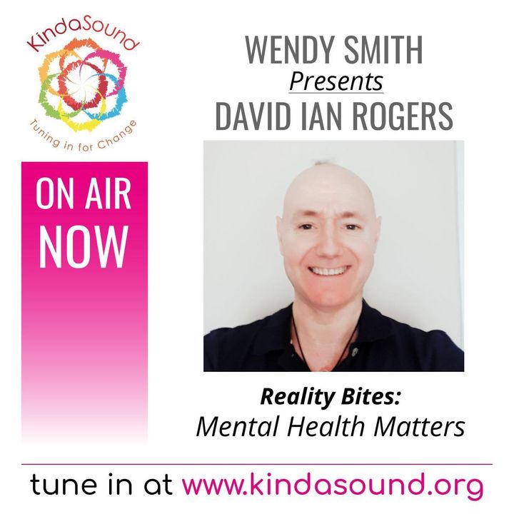 Mental Health Matters | David Ian Rogers on Reality Bites with Wendy Smith