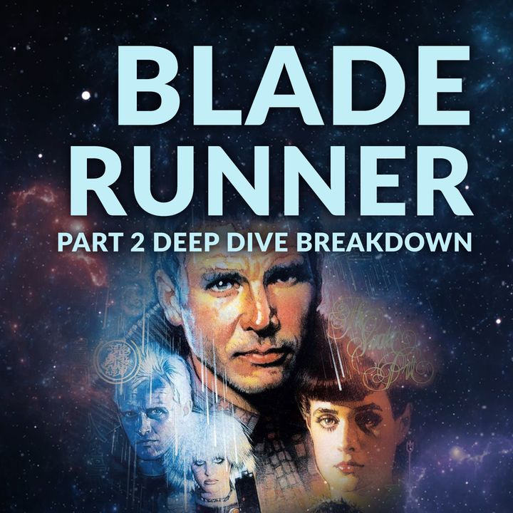 Ep. 141 - Blade Runner Deep Dive Part 2 + Machines Gone Wrong