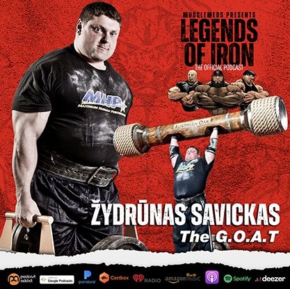 Legends of Iron Episode 13 with Žydrūnas Savickas: The G.O.A.T.