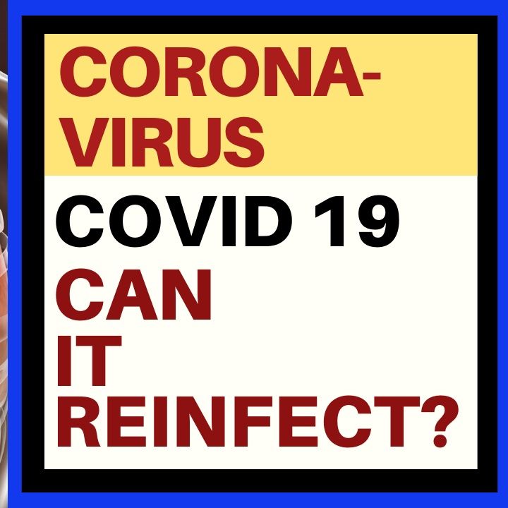 CAN THE CORONAVIRUS REINFECT YOU AND BECOME WORSE?