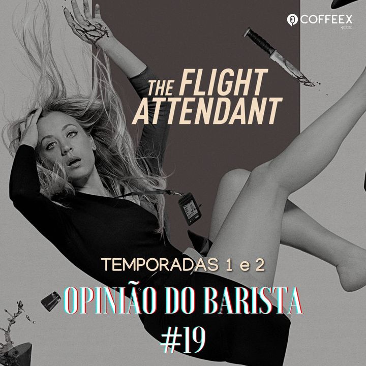The Flight Attendant (Temporadas 1 e 2) | Opinião do Barista #19
