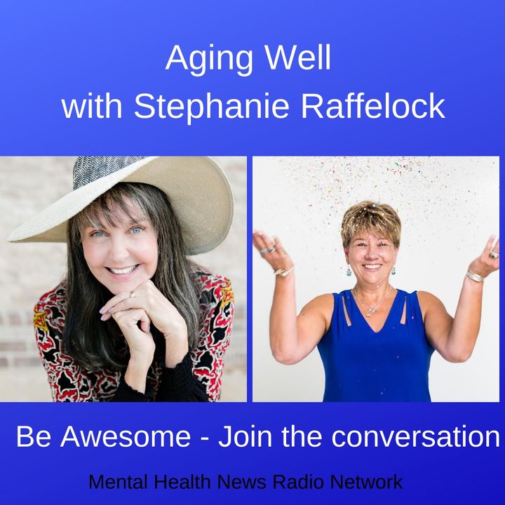 Aging Well with Stephanie Raffelock