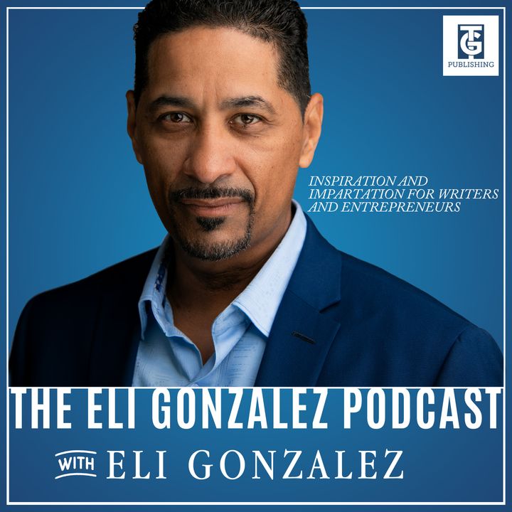 EP1_Intro_The Eli Gonzalez Podcast