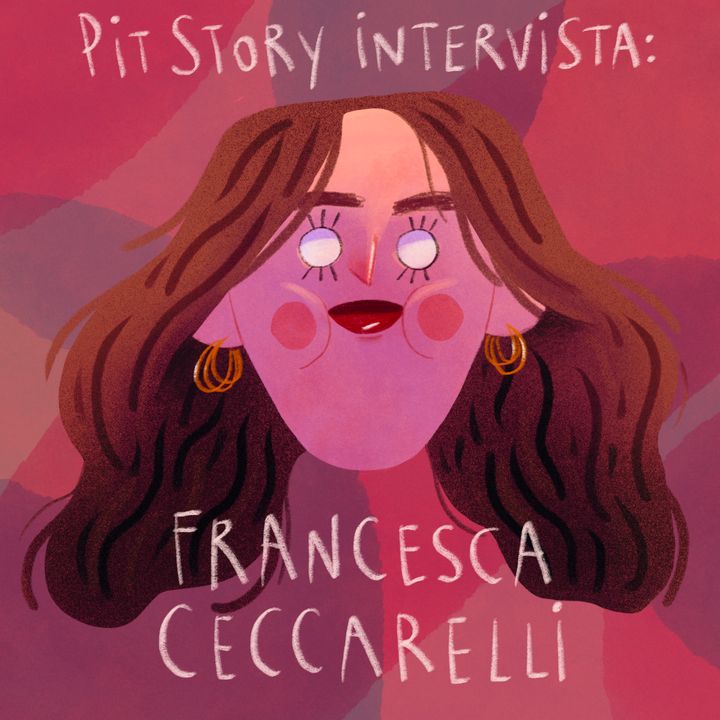 Intervista con Francesca Ceccarelli - PitStory Extra Pt.21