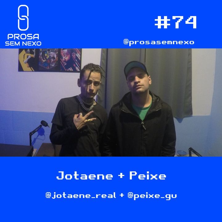 Jotaene + Peixe ( @BDE - Batalha dos Estudantes )  Prosa Sem Nexo Podcast #74