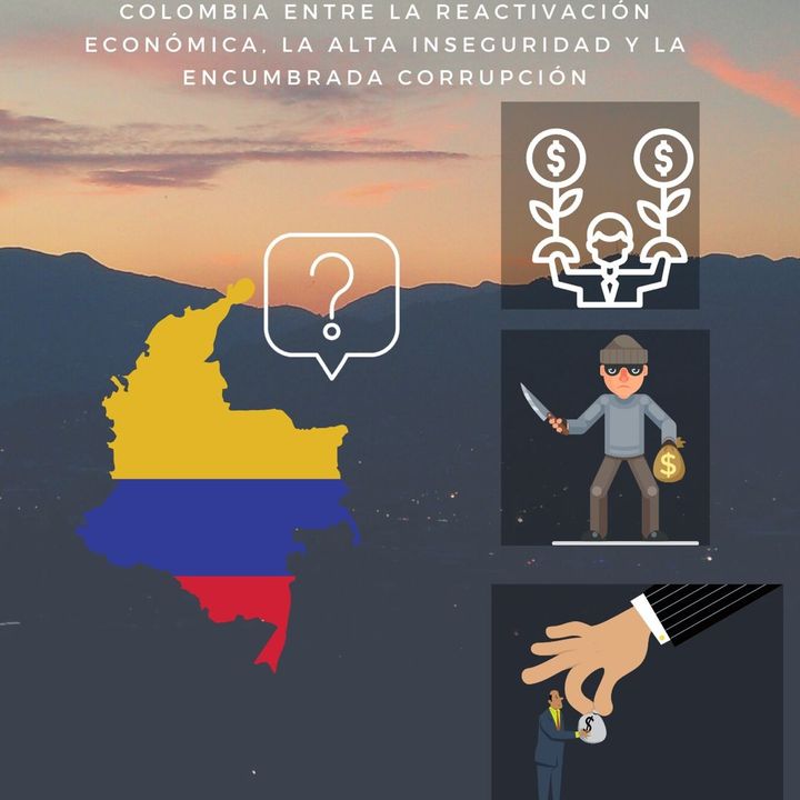 Colombia entre la reactivación económica. La alta inseguridad y la encumbrada corrupción