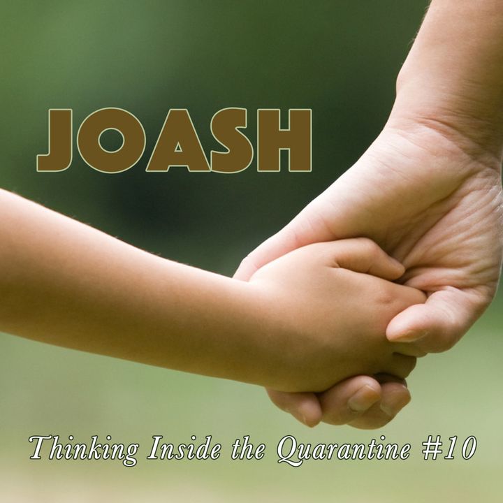 Joash (Thinking Inside the Quarantine #10)