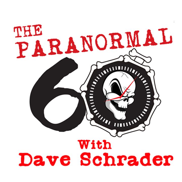 The Paranormal 60 News with Dave Schrader - Dissected Alien & Mutant Soldier Edition