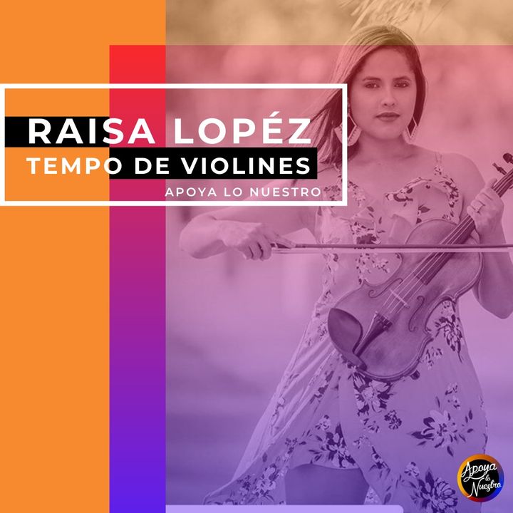 RAISA LOPÉZ I Tempo de Violines