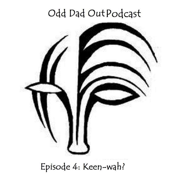 ODO Episode 4: Keen-Wah?