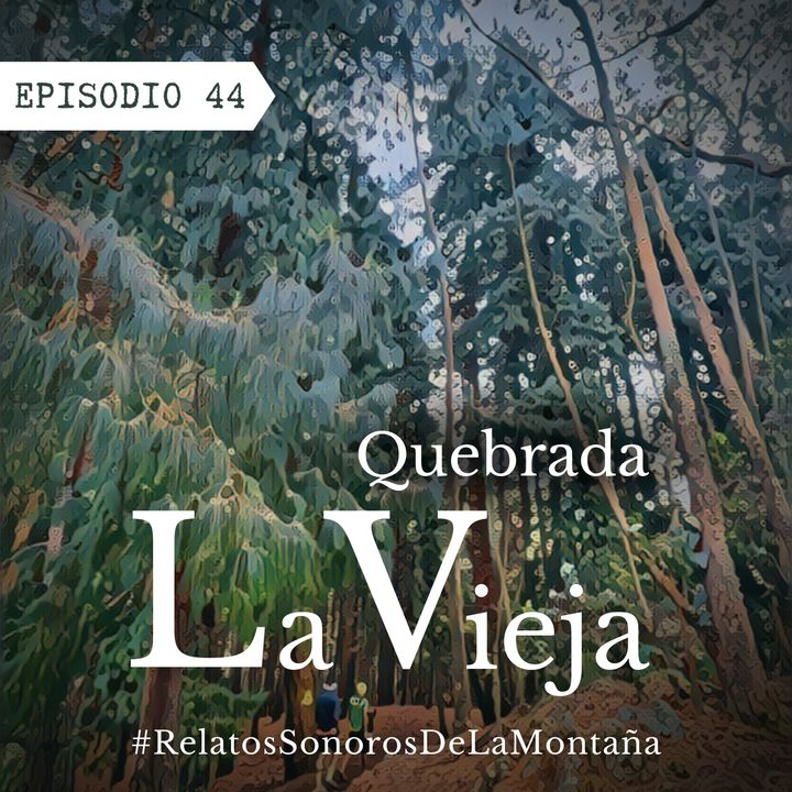 Ep. 44 Quebrada La Vieja