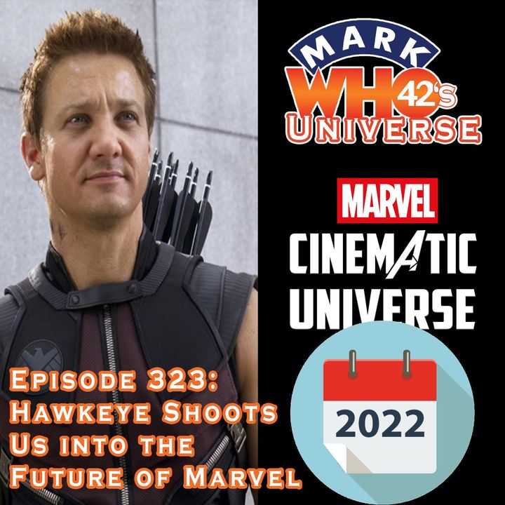 Episode 323 – Hawkeye Shoots Us into the Future of Marvel