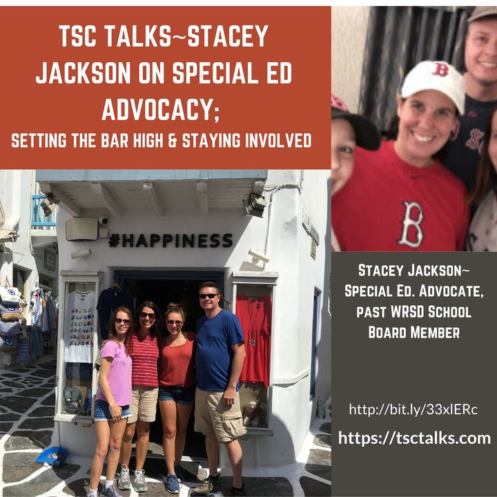 TSC Talks! Stacey Jackson~Special Education Advocate, Keeping the Big Picture in Mind & Setting the Bar High