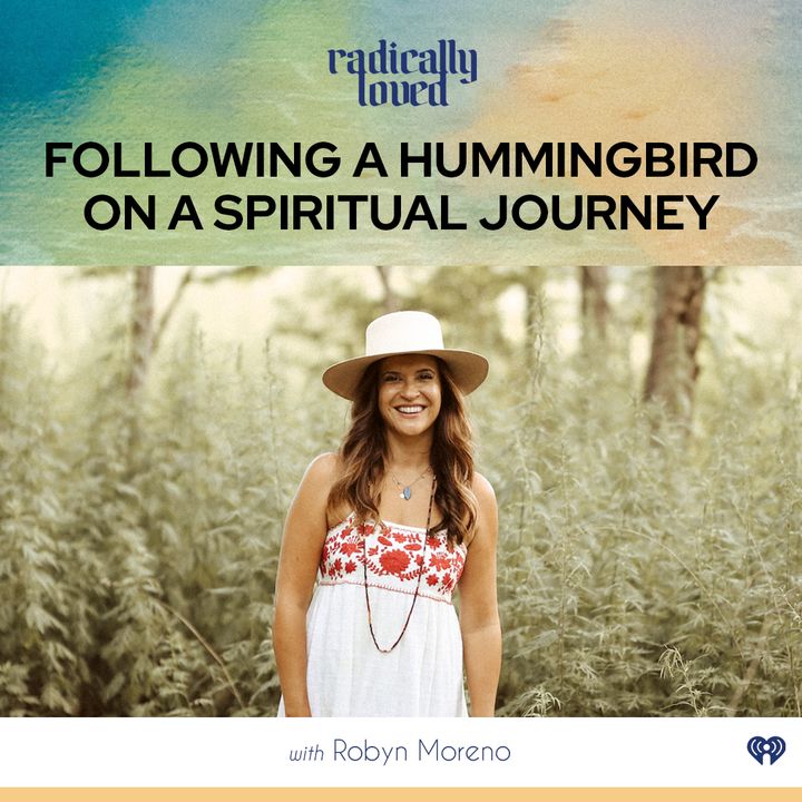 Episode 507. Following A Hummingbird on a Spiritual Journey with Robyn Moreno