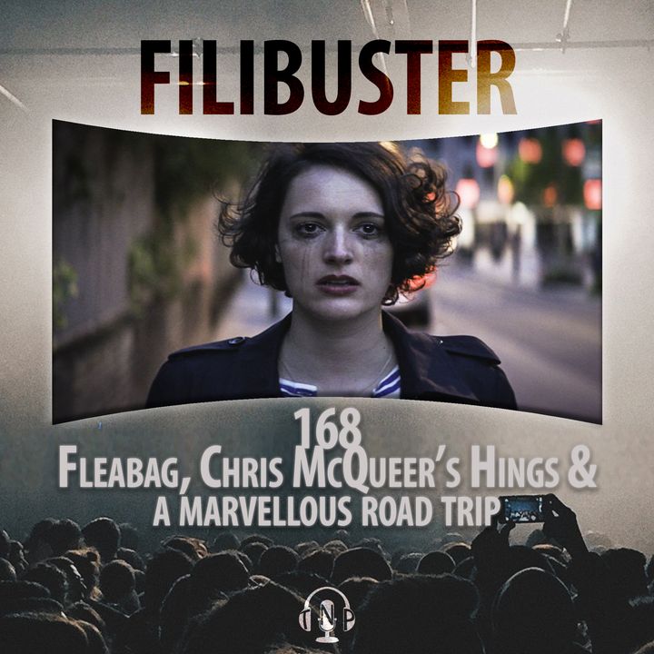 168 - Fleabag, Chris McQueer's Hings & A Marvellous Roadtrip