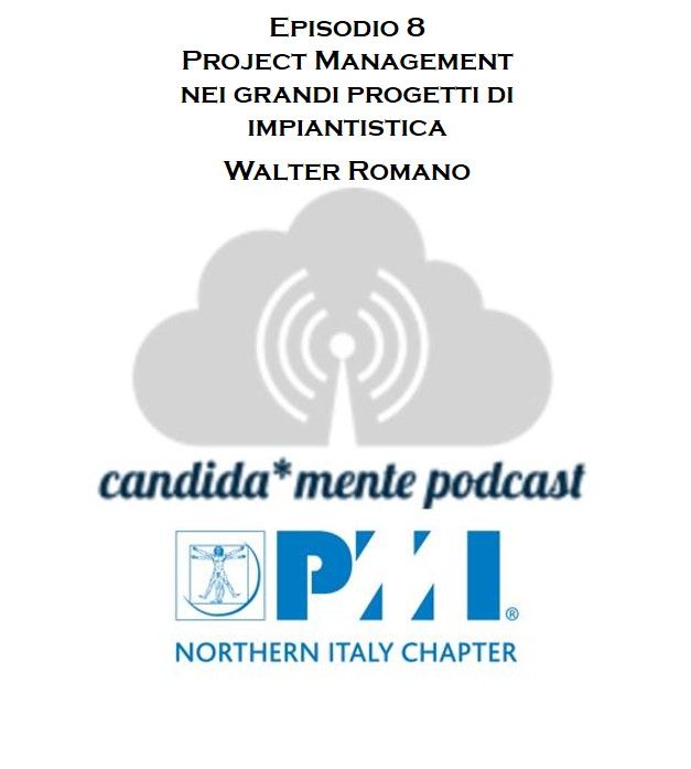 Episodio 8 - Walter Romano - Project Management nei grandi progetti di impiantistica