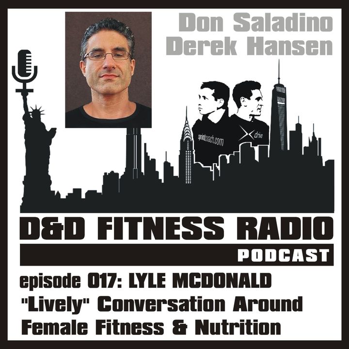 D&D Fitness Radio Podcast - Episode 017:  Lyle McDonald - Lively Conversation About Female Fitness and Nutrition