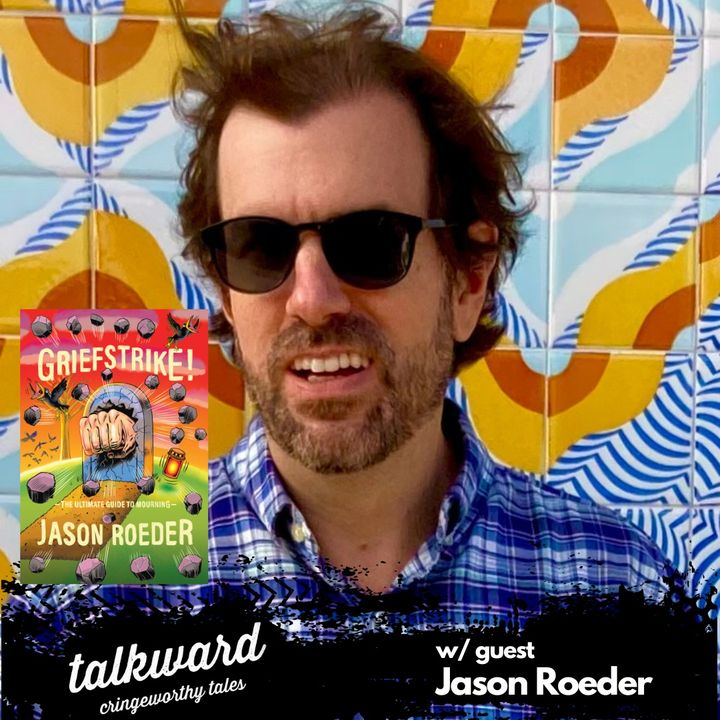 Talkward w/ guest Jason Roeder