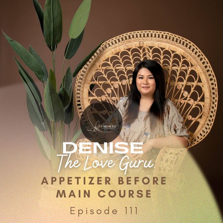 Episode 111: Denise The Love Guru- Appetiser Before Main Course