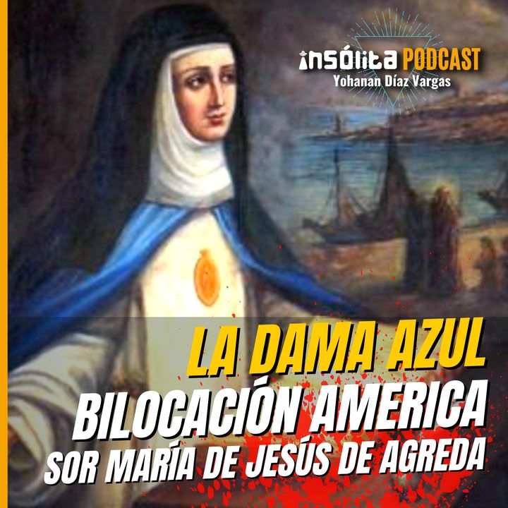 Ep. 32 - LA DAMA AZUL. Monja del Siglo XVII logró BILOCACIÓN y EVANGELIZACIÓN de Norteamérica: JAVIER SIERRA