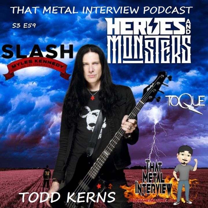 Todd Kerns of HEROES AND MONSTERS, SLASH FT. MYLES KENNEDY & THE CONSPIRATORS, TOQUE S3 E59
