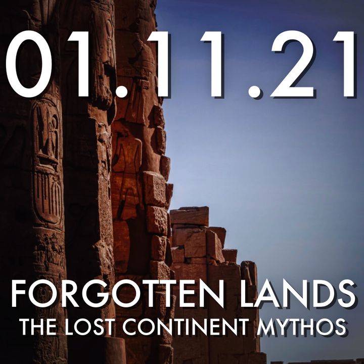 Forgotten Lands: The Lost Continent Mythos | MHP 01.11.21.