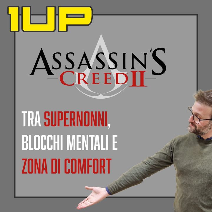 1UP - Ep. 7: Assassin's Creed II e l'allenamento della mente